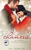 Second Chances: A Magical Holiday Romance by T.M. Franklin