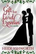 A Gift for Lord Trevelin: A Novella by Heidi Ashworth