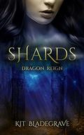 Shards (Dragon Reign #2) by Kit Bladegrave