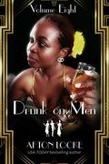 Drunk on Men: Volume Eight by Afton Locke