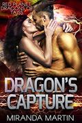 Dragon's Capture by Miranda Martin