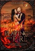 Playing with Fire (Fire Witch: Elements of Passion #1) by Aria Chase
