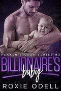 Billionaire's Baby Part #3: Single Dad Billionaire's Steamy Romance  (Player's Club Series) by Roxie Odell