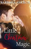 A Little Christmas Magic by Barbara Ankrum
