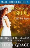 Thanksgiving Bride - A Gift For Roger (Brides For All Seasons Vol. 3 #1) by Pure Read