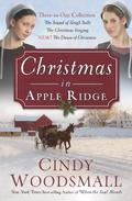 Christmas in Apple Ridge: Three-in-One Collection: The Sound of Sleigh Bells, The Christmas Singing, NEW! The Dawn of Christmas by Cindy Woodsmall
