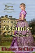 Regency Romance: The Viscount's Confidante: Clean and Wholesome Historical Romance by Eleanor St Clair