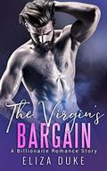 The Virgin’s Bargain: A Billionaire Romance Story by Eliza Duke