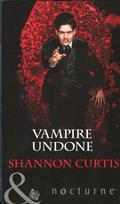 Vampire Undone by Shannon Curtis