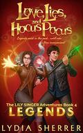 Love, Lies, and Hocus Pocus: Legends (The Lily Singer Adventures #4) by Lydia Sherrer