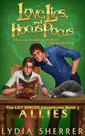 Love, Lies, and Hocus Pocus: Allies (The Lily Singer Adventures #3) by Lydia Sherrer