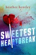 Sweetest Heartbreak (Sweetest #1) by Heather Bentley