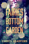 Fairies at the Bottom of the Garden by Cheryl Headford