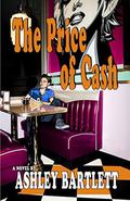 The Price of Cash (Cash Braddock #2) by Ashley Bartlett