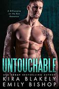 Untouchable: A Billionaire on the Run Romance by Kira Blakely