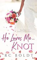 He Loves Me...KNOT by R.C. Boldt