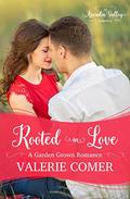 Rooted in Love: Garden Grown Romance Book Two (Arcadia Valley Romance #11) by Arcadia Valley