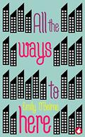 All the Ways to Here (Future Leaders #2) by Emily O’Beirne