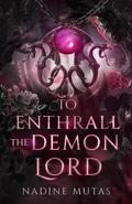 To Enthrall the Demon Lord by Nadine Mutas