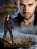 Stranger to Blackwood (House Blackwood #2) by Sharon Lipman