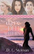 Dare from Deep Within (Deep Within #2) by Dina L. Sleiman