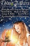 Under the Mistletoe: 8 Inspirational stories to bring you joy this Christmas season by C.J. Samuels