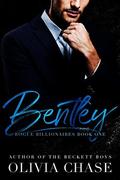 BENTLEY  (Rogue Billionaires, Book One) by Olivia Chase