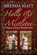 Holly and Mistletoe: A Hiatt Regency Classic Christmas Duet  (Hiatt Regency Classics) by Brenda Hiatt