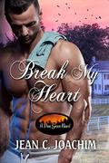Break My Heart (Pine Grove #2) by Jean C. Joachim