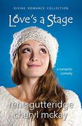 Love's a Stage - a romantic comedy: Divine Romance Collection by Rene Gutteridge