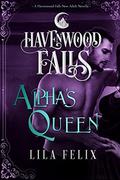 Alpha's Queen:  (A Havenwood Falls Novella) by Lila Felix