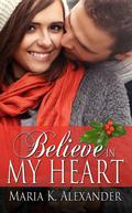 Believe in My Heart (Tangled Hearts #4) by Maria K. Alexander