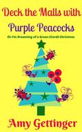 Deck the Malls with Purple Peacocks (Alice Chronicles #2) by Amy Gettinger