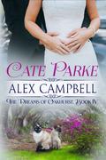 Alex Campbell  (Book Four in The Dreams of Oakhurst series) by Cate Parke