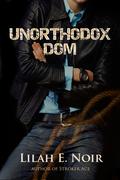 Unorthodox Dom (The Unorthodox Trilogy #0.5) by Lilah E. Noir