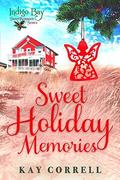 Sweet Holiday Memories (Indigo Bay Sweet Romance Series) by Indigo Bay