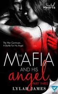 The Mafia And His Angel Part 3 by Lylah James