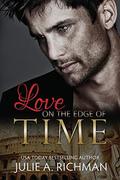 Love on the Edge of Time by Julie A. Richman
