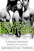 BETWEEN 2 BROTHERS by Vivian Monir