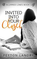 Invited into Your Closet (Blurred Lines #1) by Peyton Landry