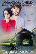 Phantom Child (Phantom Horse Bridge #6) by Phantom Horse Bridge Series