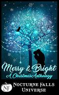 Merry & Bright: A Christmas Anthology  (Nocturne Falls Universe) by Jax Cassidy