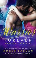 Warrior Forever  (Warriors in Heat) by Amber Bardan