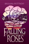Falling Roses: A Dusk Gate Chronicles Novel by Breeana Puttroff