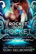 Rocket In My Pocket  (Celestial Mates) by Suki Selborne
