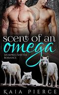 Scent of an Omega: an mpreg shifter romance (Riverrun Alphas #1) by Kaia Pierce