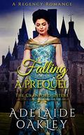 Falling: A Regency Romance (The Cranford Sisters #0) by Adelaide Oakley