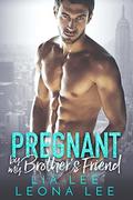 Pregnant by My Brother's Friend by Leona Lee