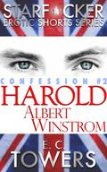 Harold Albert Winstrom: Confession #2 (Starfucker Erotic Shorts #2) by E.C. Towers