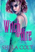 Witch for Hire by Shyla Colt